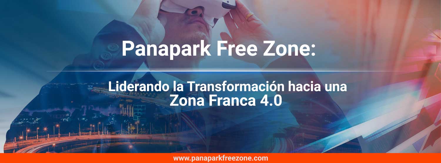 Panapark Free Zone: Liderando la Transformación hacia una Zona Franca 4.0