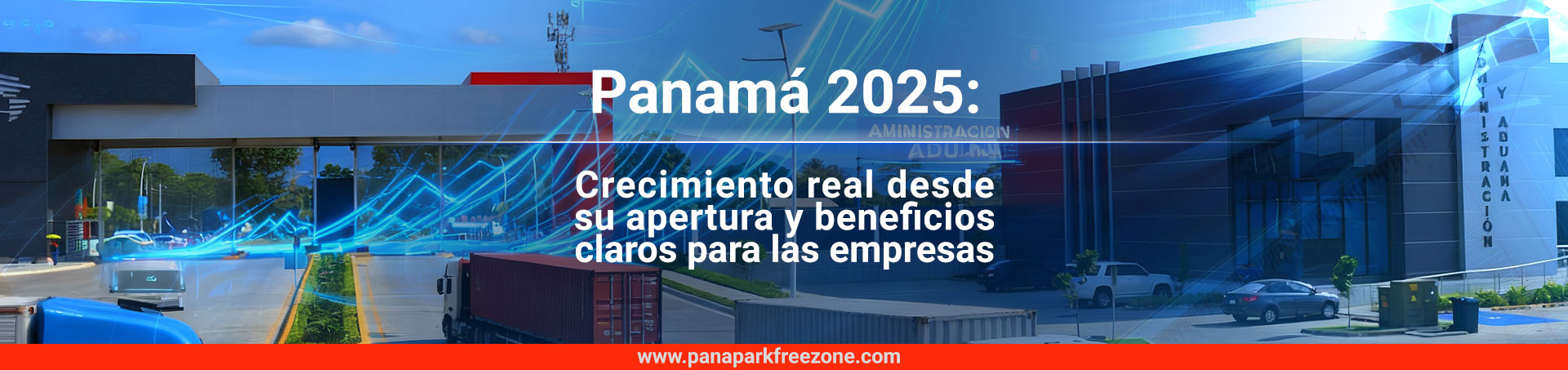 Panapark Free Zone: crecimiento real desde su apertura y beneficios claros para las empresas